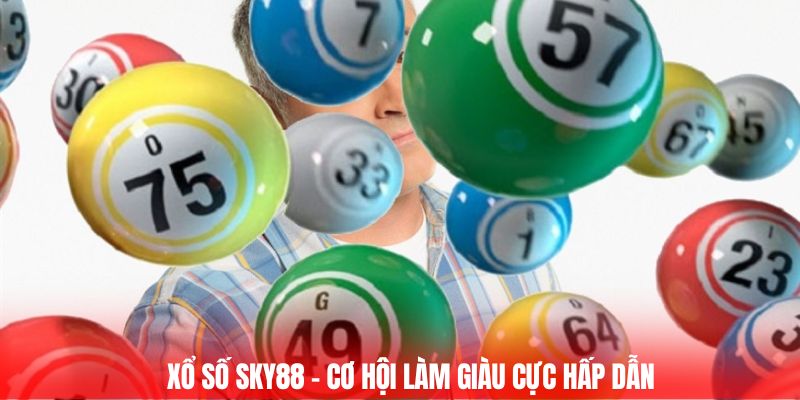 Xổ số Sky88 – Cơ hội làm giàu cực hấp dẫn